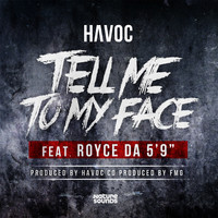 Cover Art:  Havoc ft. Royce da 5'9" - Tell Me To My Face