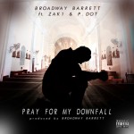 Cover Art:  Broadway Barrett Ft. Zak1 & P. Dot - Pray For My Downfall
