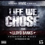 Cover Art:  Havoc ft. Lloyd Banks - Life we Chose